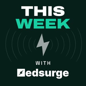 This Week with EdSurge