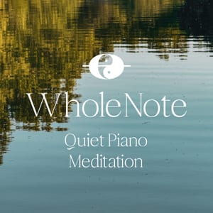 WholeNote Quiet Piano Meditation