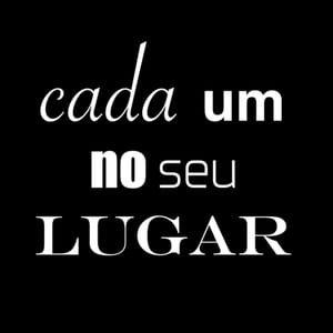 CADA UM NO SEU LUGAR