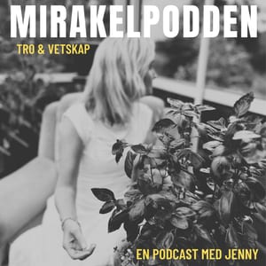 Mirakelpodden - Tro och Vetskap