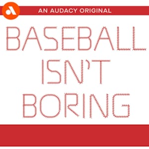 Baseball Isn’t Boring