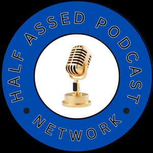 THE HALF ASSED PODCAST NETWORK