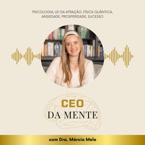 CEO da Mente | Dra. Márcia de Melo