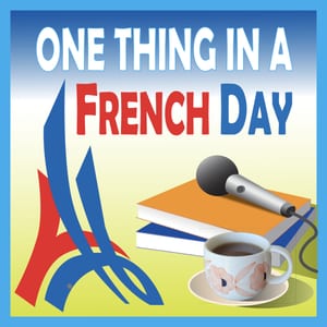 One Thing In A French Day | Stories from Paris in French