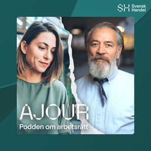 AJOUR - Svensk Handels podd om arbetsrätt