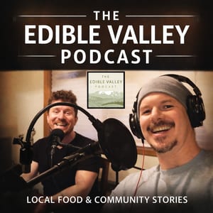 The Edible Valley Podcasts