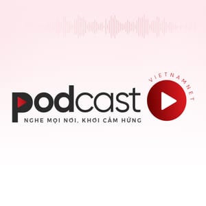 Podcast VietNamNet