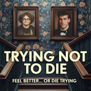 Trying Not To Die