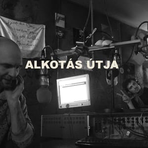 Alkotás útja  [Tilos Rádió podcast]